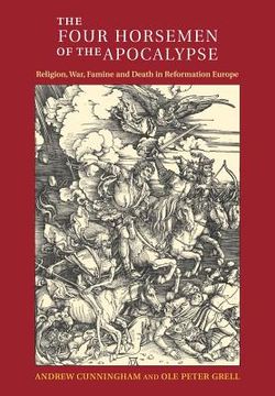 portada The Four Horsemen of the Apocalypse: Religion, War, Famine and Death in Reformation Europe (en Inglés)