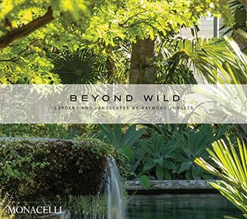 portada Beyond Wild: Gardens and Landscapes by Raymond Jungles (en Inglés)
