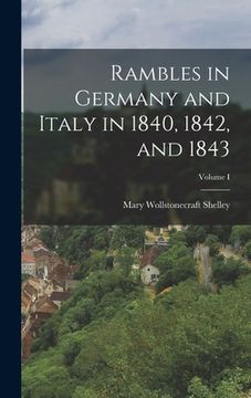 portada Rambles in Germany and Italy in 1840, 1842, and 1843; Volume I (en Inglés)