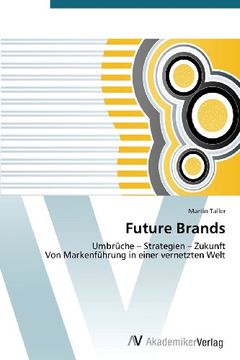 portada Future Brands: Umbrüche - Strategien - Zukunft  Von Markenführung in einer vernetzten Welt