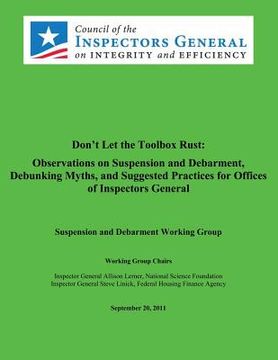 portada Don't Let the Toolbox Rust: Observations on Suspension and Debarment, Debunking Myths, and Suggested Practices for Offices of Inspectors General: