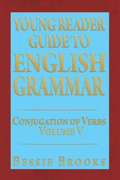 portada Young Reader Guide to English Grammar: Conjugation of Verbs Volume V (in English)
