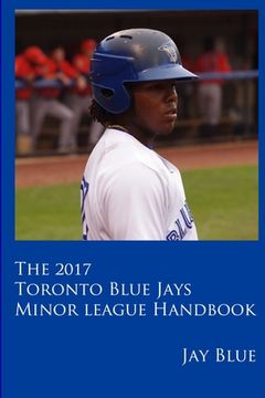 portada 2017 Toronto Blue Jays Minor League Handbook (en Inglés)