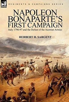 portada Napoleon Bonaparte's First Campaign: Italy 1796-97 and the Defeat of the Austrian Armies (in English)