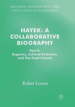 portada Hayek: A Collaborative Biography: Part x: Eugenics, Cultural Evolution, and the Fatal Conceit (Archival Insights Into the Evolution of Economics) (en Inglés)