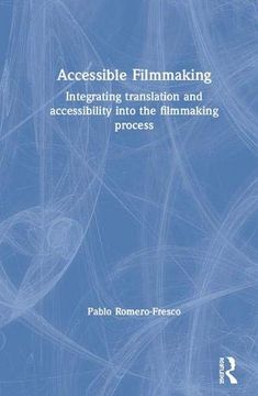 portada Accessible Filmmaking: Integrating Translation and Accessibility Into the Filmmaking Process (en Inglés)