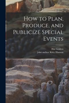 portada How to Plan, Produce, and Publicize Special Events (en Inglés)