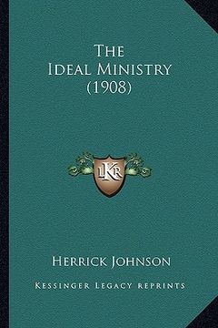 portada the ideal ministry (1908) (en Inglés)