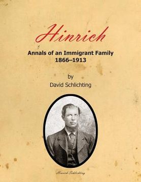 portada Hinrich: Annals of an Immigrant Family, 1866-1913 (en Inglés)