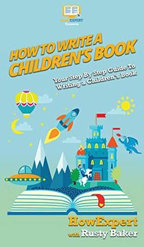 portada How to Write a Children's Book: Your Step by Step Guide to Writing a Children's Book (en Inglés)