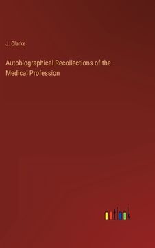 portada Autobiographical Recollections of the Medical Profession 