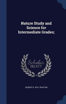 portada Nature Study and Science for Intermediate Grades; (en Inglés)