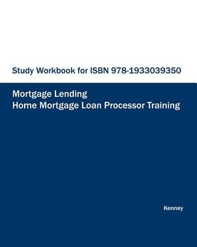 portada STUDY WORKBOOK FOR ISBN 978-1933039350 Home Mortgage Loan Processor Training (en Inglés)
