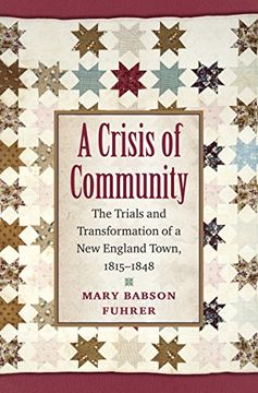 portada A Crisis of Community: The Trials and Transformation of a new England Town, 1815-1848 (en Inglés)