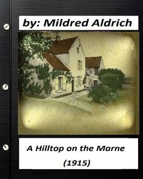 portada A Hilltop on the Marne (1915) by Mildred Aldrich (en Inglés)