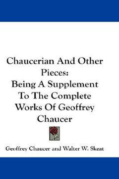 portada chaucerian and other pieces: being a supplement to the complete works of geoffrey chaucer (en Inglés)