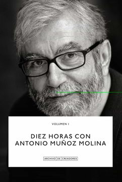 portada Diez Horas con Antonio Muñoz Molina (Archivo de Creadores)
