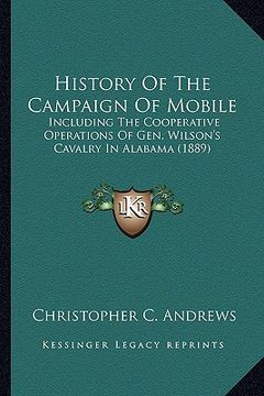 portada history of the campaign of mobile: including the cooperative operations of gen. wilson's cavalrincluding the cooperative operations of gen. wilson's c (en Inglés)