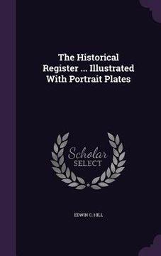 portada The Historical Register ... Illustrated With Portrait Plates (en Inglés)