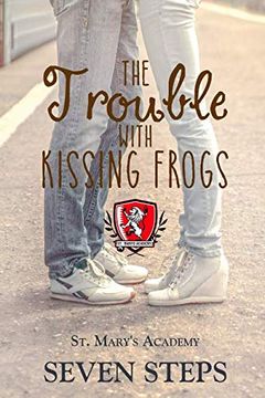 portada The Trouble With Kissing Frogs: A Stand Alone ya Contemporary Romance (St. Mary's Academy) (en Inglés)