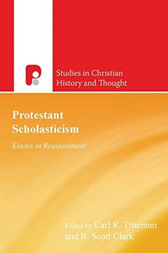 portada Protestant Scholasticism: Essays in Reassesment (Studies in Christian History and Thought) (in English)