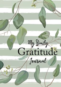 portada My Daily Gratitude Journal: (Eucalyptus Leaves) A 52-Week Guide to Becoming Grateful (en Inglés)