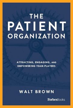 portada The Patient Organization: An Introduction to the 7 Question 7 Promise Momentum Framework (en Inglés)