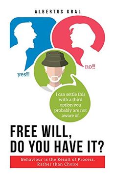 portada Free Will, do you Have It? Behaviour is the Result of Process, Rather Than Choice 