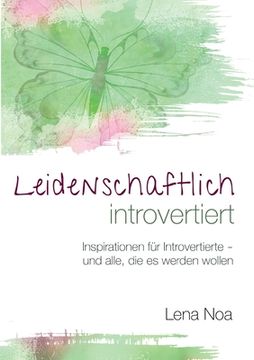 portada Leidenschaftlich introvertiert: Inspirationen für Introvertierte - und alle, die es werden wollen (in German)