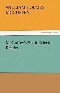 portada mcguffey's sixth eclectic reader (in English)