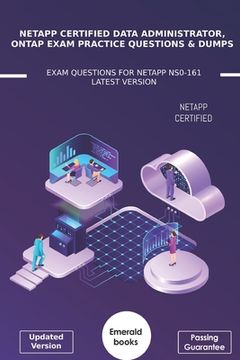 NetApp Certified Data Administrator, ONTAP Exam Practice Questions & Dumps: Exam Questions For NetApp NS0-161 Latest Version (en Inglés)