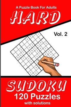 portada Hard Sudoku Vol. 2 A Puzzle Book For Adults: 120 Puzzles With Solutions (en Inglés)