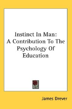 portada instinct in man: a contribution to the psychology of education (en Inglés)