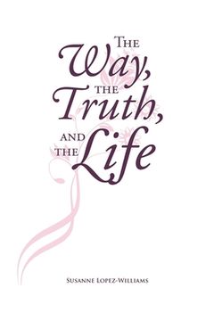 portada The Way, The Truth, and The Life