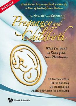 New Art and Science of Pregnancy and Childbirth, The: What You Want to Know from Your Obstetrician (en Inglés)