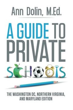 portada A Guide to Private Schools: The Washington, dc, Northern Virginia, and Maryland Edition (en Inglés)