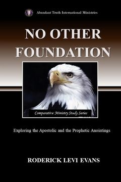 portada No Other Foundation: Exploring the Apostolic and the Prophetic Anointings