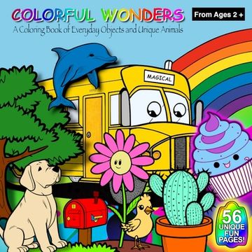 portada Colorful Wonders (Ages2+): A Coloring Book of Everyday Objects and Unique Animals