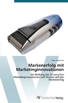 portada Markenerfolg mit Marketinginnovationen: Die Wirkung des Fit zwischen Marketinginnovationen und Marken auf den Markenerfolg