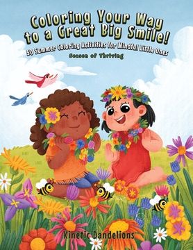 portada Coloring Your Way to a Great Big Smile!: 50 Summer Coloring Activities for Mindful Little Ones - Season of Thriving (en Inglés)