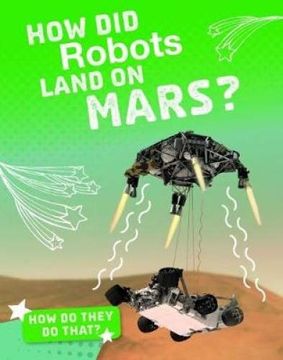 portada How did Robots Land on Mars? (Bright Idea Books: How do They do That? ) 