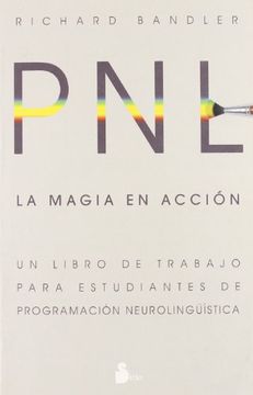 portada Pnl la Magia en Accion un Libro de Trabajo Para Estudiantes de Programacion Neurolinguist
