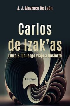portada Carlos de Izak'as: Libro 2: Un Largo Viaje al Desierto