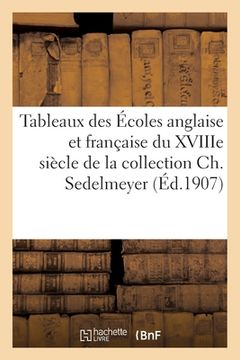 portada Tableaux Des Écoles Anglaise Et Française Du Xviiie Siècle de la Collection Ch. Sedelmeyer (in French)