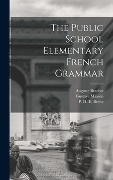 portada The Public School Elementary French Grammar [microform] (en Inglés)