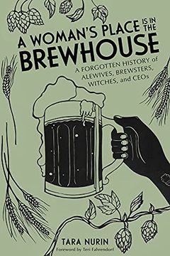 portada A Woman'S Place is in the Brewhouse: A Forgotten History of Alewives, Brewsters, Witches, and Ceos (en Inglés)