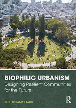 portada Biophilic Urbanism: Designing Resilient Communities for the Future (en Inglés)