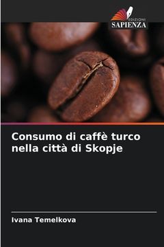 portada Consumo di caffè turco nella città di Skopje (en Italiano)