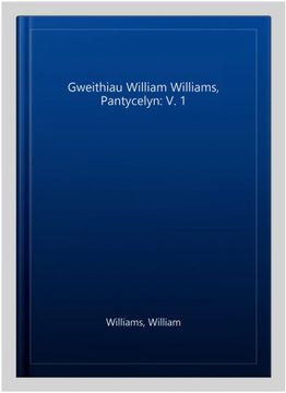 portada Gweithiau William Williams, Pantycelyn: Cyfrol 1 (en Welsh)