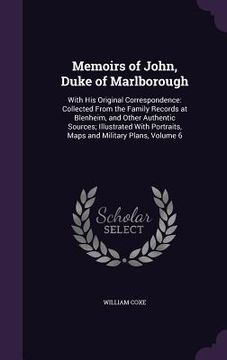 portada Memoirs of John, Duke of Marlborough: With His Original Correspondence: Collected From the Family Records at Blenheim, and Other Authentic Sources; Il (en Inglés)